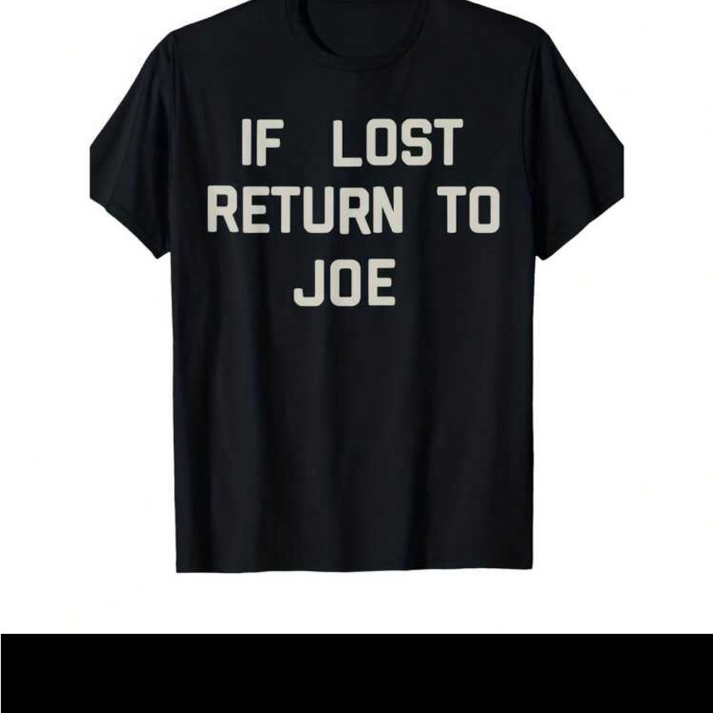 "If lost return to Joe" tshirt